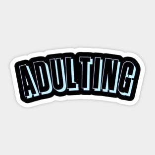 Adulting for young adults and teens Sticker